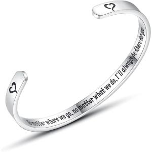 TONY & SANDY Inspirational Bracelets for Women Teen Girls Personalized Gifts for Daughter Granddaughter Mom Sister Friends Stainless Steel Engraved Cuff Birthday Easter Christmas(A – No matter where we go  no matter what we do  I’ll always be there for you)